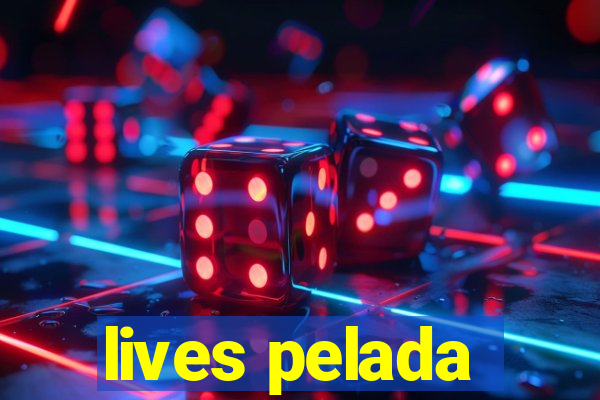 lives pelada